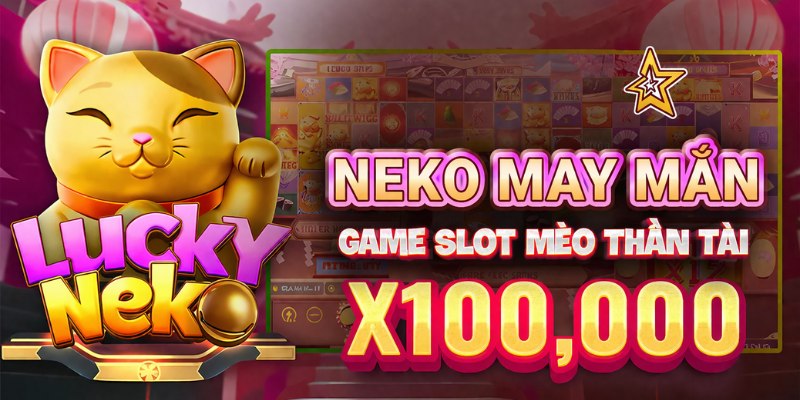 Tổng hợp thông tin Neko May Mắn slot game